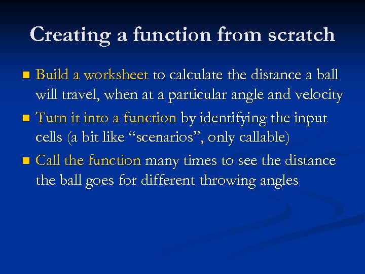 Creating a function from scratch Build a worksheet to calculate the distance a ball