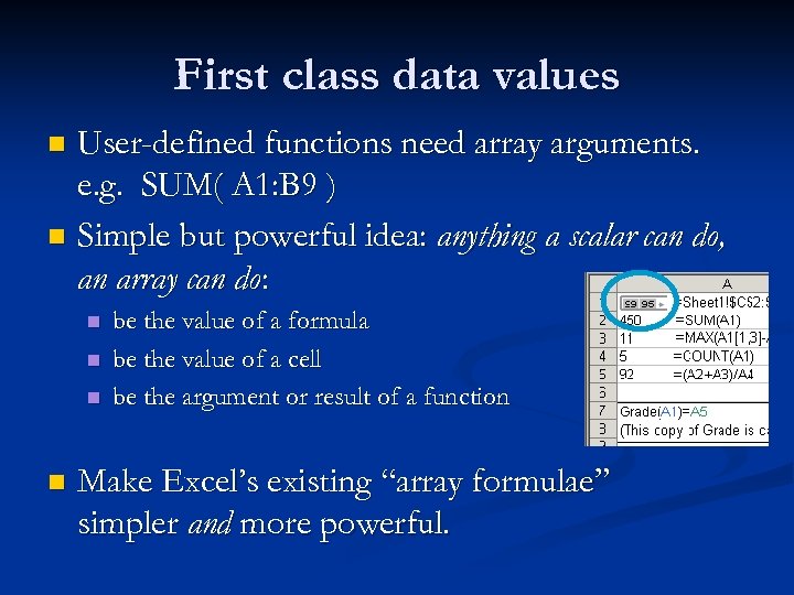 First class data values User-defined functions need array arguments. e. g. SUM( A 1: