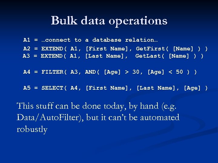 Bulk data operations A 1 = …connect to a database relation… A 2 =