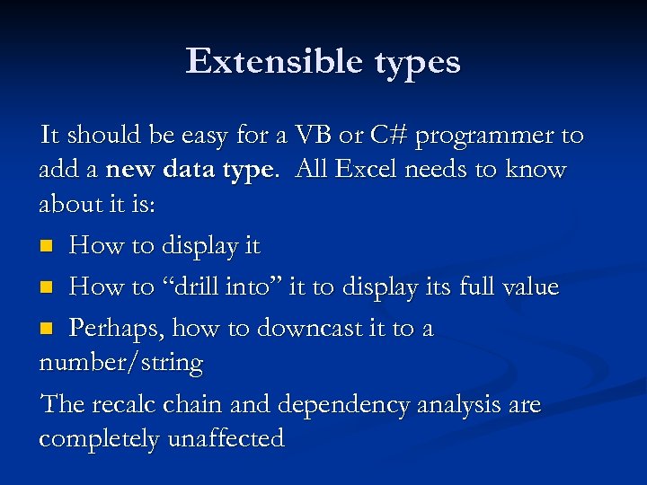 Extensible types It should be easy for a VB or C# programmer to add