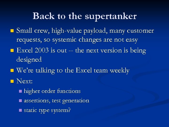 Back to the supertanker Small crew, high-value payload, many customer requests, so systemic changes