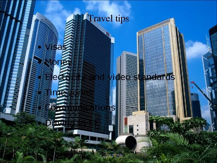 Travel tips • Visas • Money • Electricity and video standards • Time zones