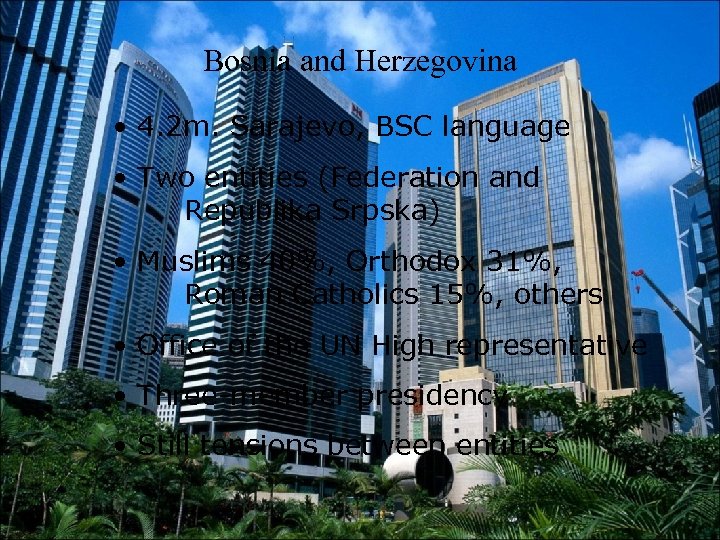 Bosnia and Herzegovina • 4. 2 m. Sarajevo, BSC language • Two entities (Federation