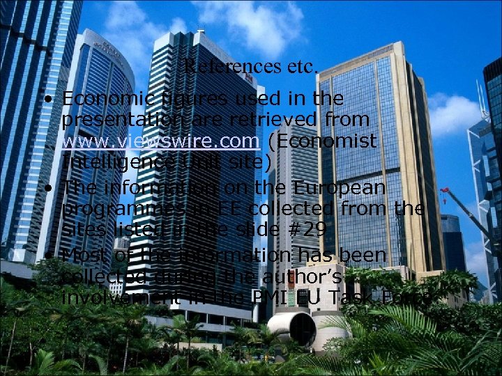 References etc. • Economic figures used in the presentation are retrieved from www. viewswire.