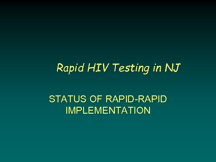 Rapid HIV Testing in NJ STATUS OF RAPID-RAPID IMPLEMENTATION 