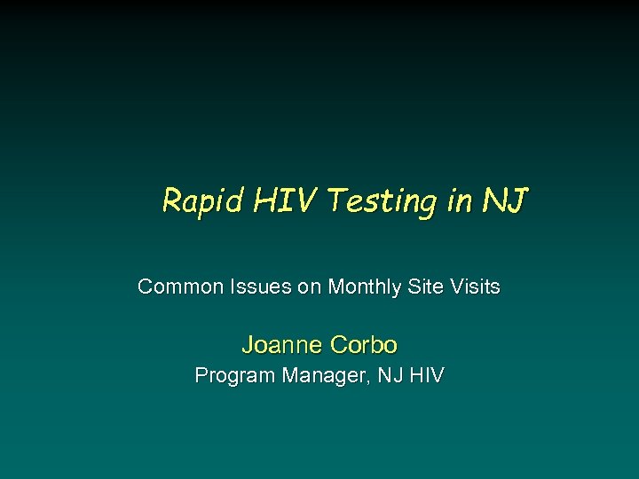 Rapid HIV Testing in NJ Common Issues on Monthly Site Visits Joanne Corbo Program