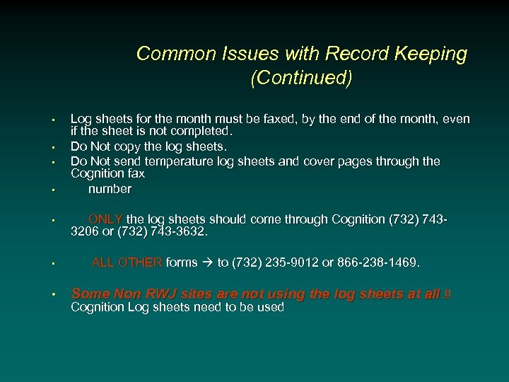 Common Issues with Record Keeping (Continued) • • Log sheets for the month must