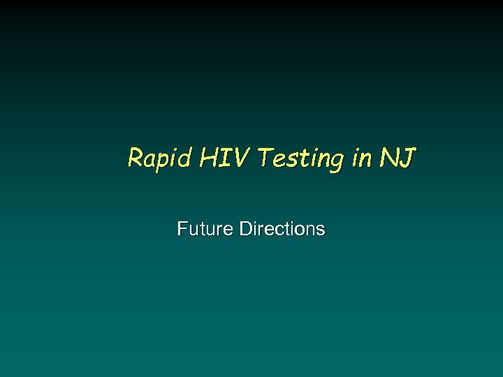 Rapid HIV Testing in NJ Future Directions 