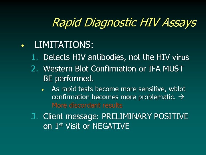 Rapid Diagnostic HIV Assays • LIMITATIONS: 1. Detects HIV antibodies, not the HIV virus