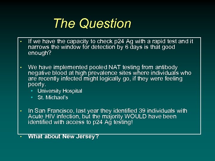 The Question • If we have the capacity to check p 24 Ag with