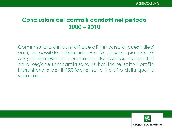Conclusioni dei controlli condotti nel periodo 2000 – 2010 Come risultato dei controlli operati