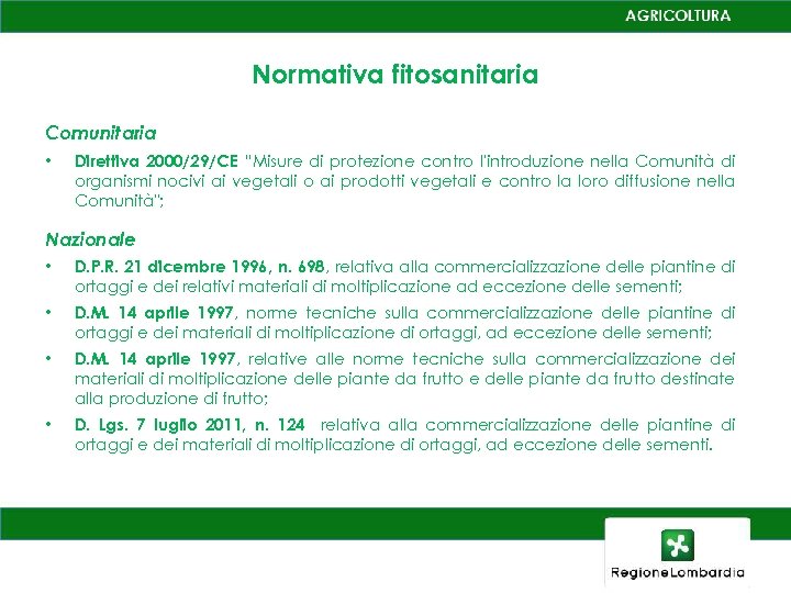 Normativa fitosanitaria Comunitaria • Direttiva 2000/29/CE “Misure di protezione contro l'introduzione nella Comunità di
