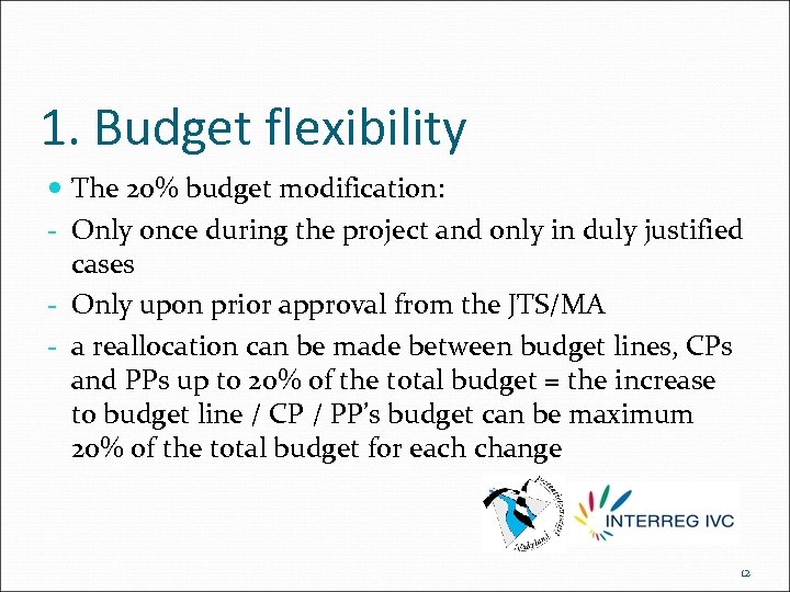 1. Budget flexibility The 20% budget modification: - Only once during the project and