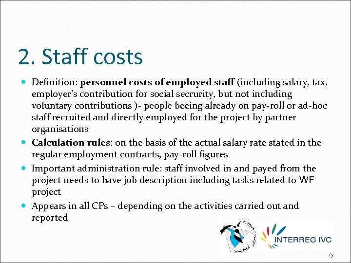 2. Staff costs Definition: personnel costs of employed staff (including salary, tax, employer’s contribution