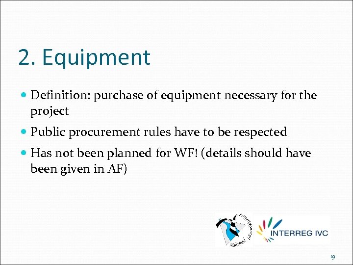 2. Equipment Definition: purchase of equipment necessary for the project Public procurement rules have