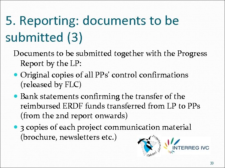 5. Reporting: documents to be submitted (3) Documents to be submitted together with the