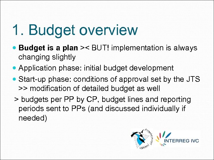 1. Budget overview Budget is a plan >< BUT! implementation is always changing slightly