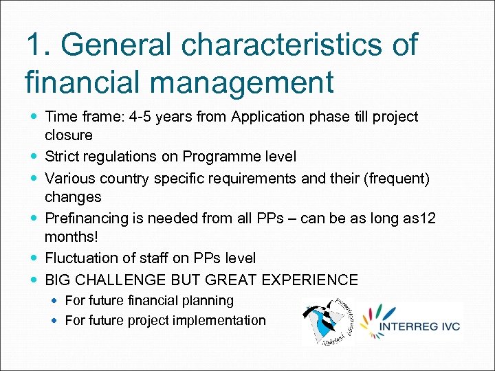 1. General characteristics of financial management Time frame: 4 -5 years from Application phase