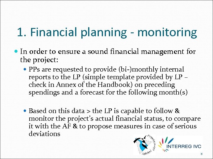 1. Financial planning - monitoring In order to ensure a sound financial management for
