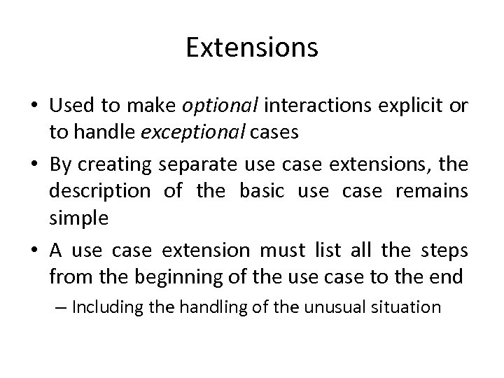 Extensions • Used to make optional interactions explicit or to handle exceptional cases •