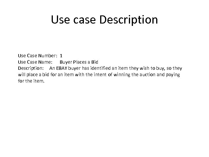 Use case Description Use Case Number: 1 Use Case Name: Buyer Places a Bid