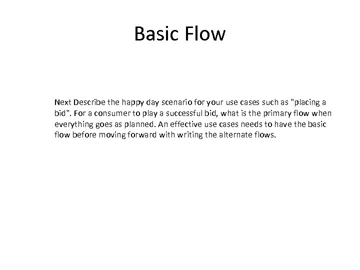 Basic Flow Next Describe the happy day scenario for your use cases such as