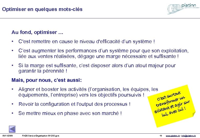 Optimiser en quelques mots-clés Au fond, optimiser … • C'est remettre en cause le