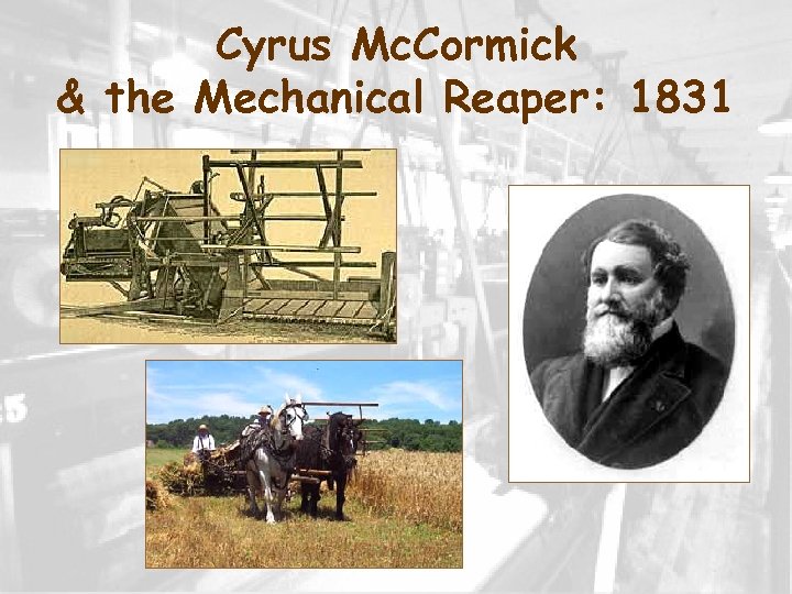Cyrus Mc. Cormick & the Mechanical Reaper: 1831 