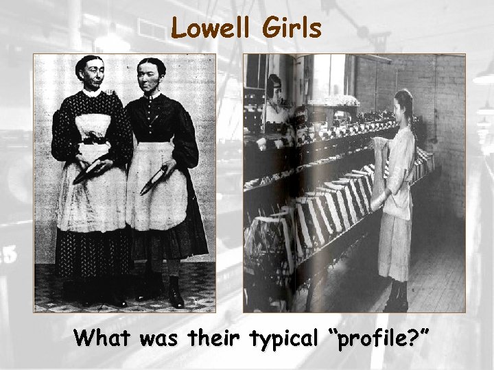 Lowell Girls What was their typical “profile? ” 