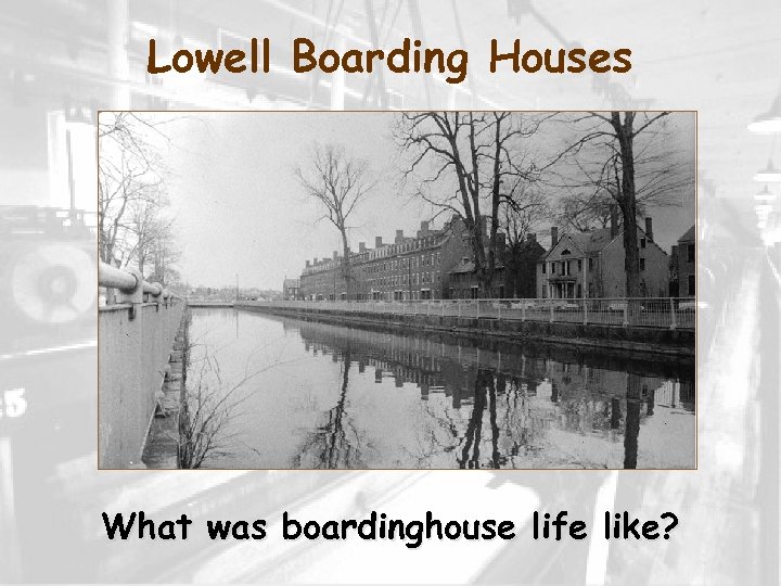 Lowell Boarding Houses What was boardinghouse life like? 