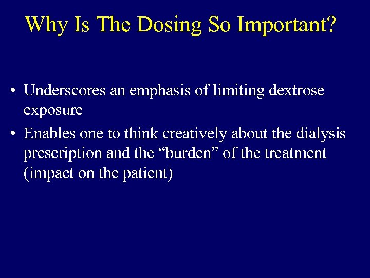 Why Is The Dosing So Important? • Underscores an emphasis of limiting dextrose exposure