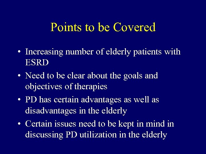 Points to be Covered • Increasing number of elderly patients with ESRD • Need