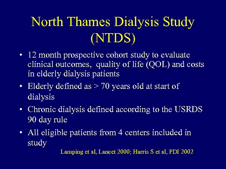 North Thames Dialysis Study (NTDS) • 12 month prospective cohort study to evaluate clinical