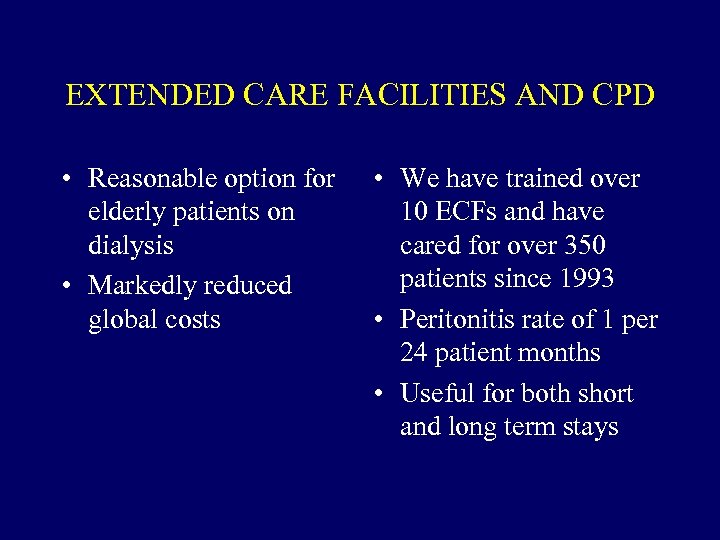 EXTENDED CARE FACILITIES AND CPD • Reasonable option for elderly patients on dialysis •