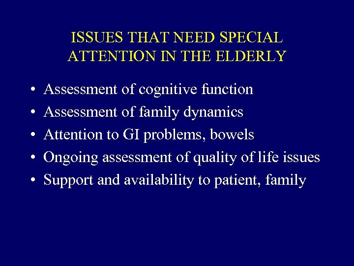 ISSUES THAT NEED SPECIAL ATTENTION IN THE ELDERLY • • • Assessment of cognitive