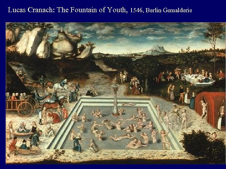 Lucas Cranach: The Fountain of Youth, 1546, Berlin Gemalderie 