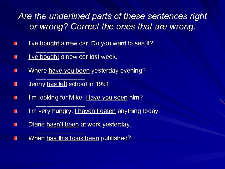 Are the underlined parts of these sentences right or wrong? Correct the ones that