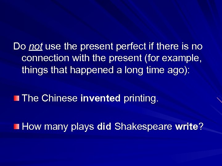 Do not use the present perfect if there is no connection with the present