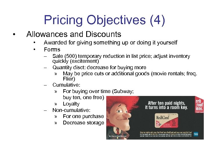 Pricing Objectives (4) • Allowances and Discounts • • Awarded for giving something up