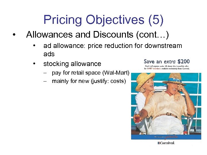 Pricing Objectives (5) • Allowances and Discounts (cont…) • • ad allowance: price reduction