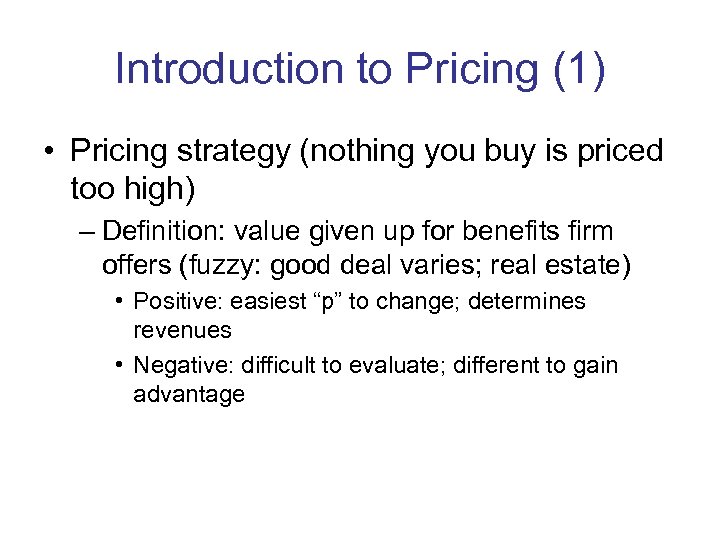 Introduction to Pricing (1) • Pricing strategy (nothing you buy is priced too high)