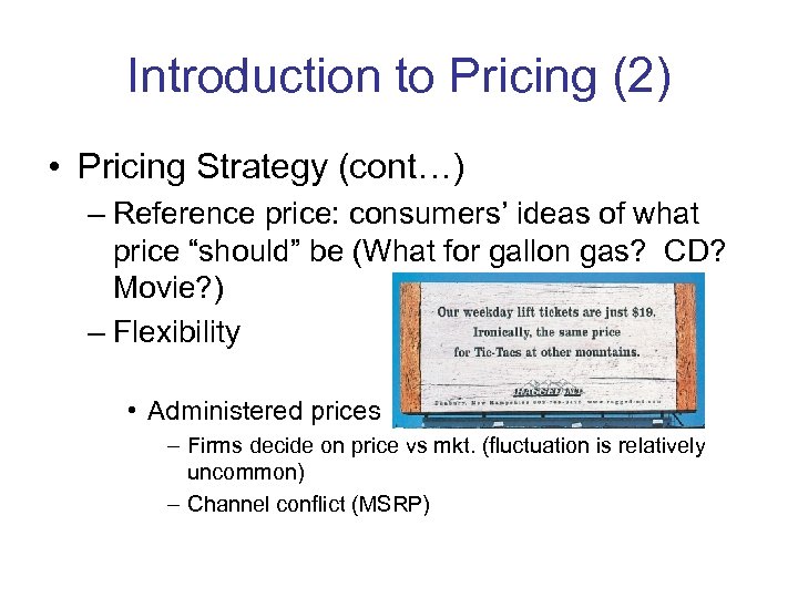 Introduction to Pricing (2) • Pricing Strategy (cont…) – Reference price: consumers’ ideas of