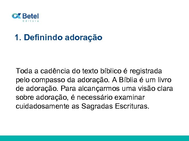 1. Definindo adoração Toda a cadência do texto bíblico é registrada pelo compasso da