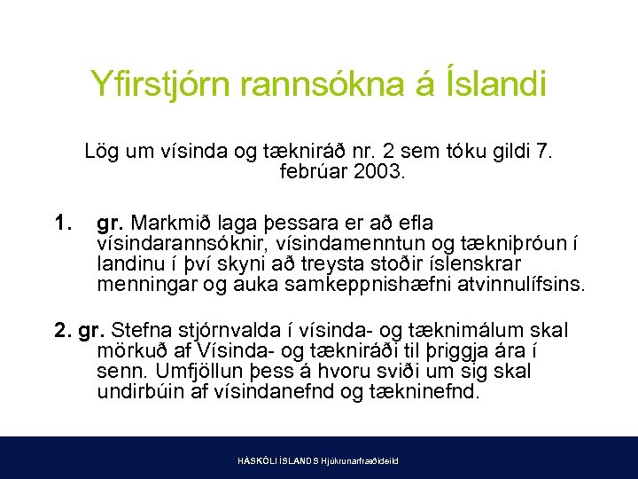 Yfirstjórn rannsókna á Íslandi Lög um vísinda og tækniráð nr. 2 sem tóku gildi
