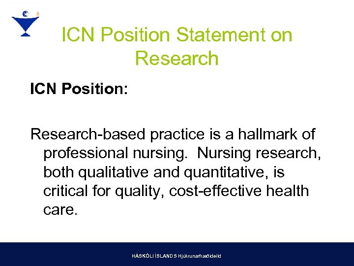 ICN Position Statement on Research ICN Position: Research-based practice is a hallmark of professional