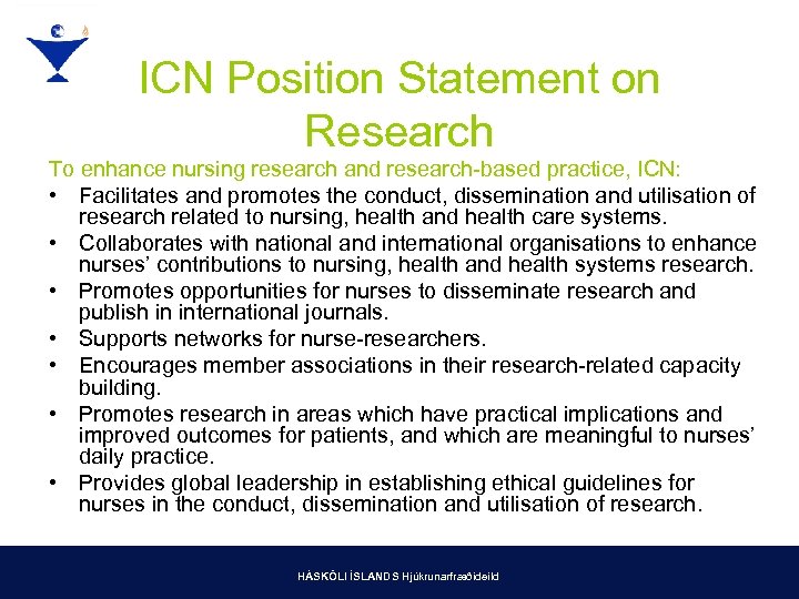 ICN Position Statement on Research To enhance nursing research and research-based practice, ICN: •