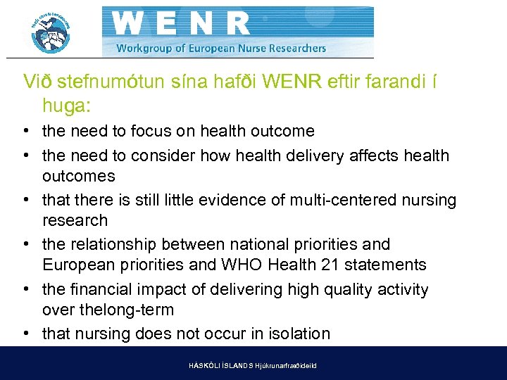 Við stefnumótun sína hafði WENR eftir farandi í huga: • the need to focus