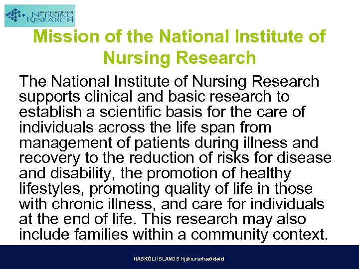 Mission of the National Institute of Nursing Research The National Institute of Nursing Research