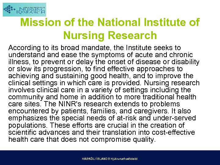 Mission of the National Institute of Nursing Research According to its broad mandate, the
