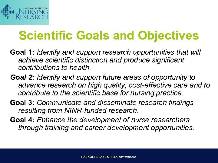 Scientific Goals and Objectives Goal 1: Identify and support research opportunities that will achieve